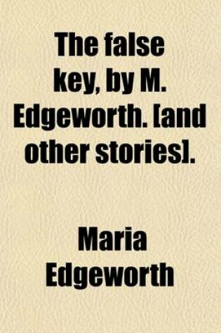 Cover of The False Key, by M. Edgeworth. [And Other Stories].
