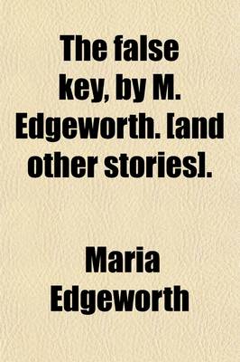 Book cover for The False Key, by M. Edgeworth. [And Other Stories].