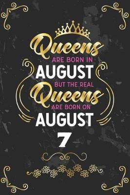 Book cover for Queens Are Born In August But The Real Queens Are Born On August 7