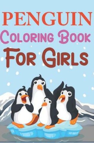 Cover of Penguin Coloring Book For Girls