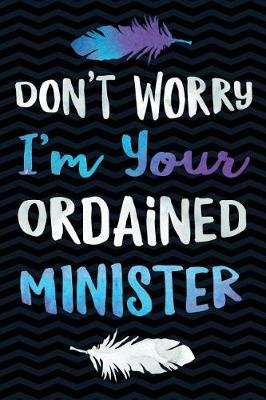 Book cover for Don't Worry I'm your Ordained Minister