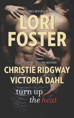 Turn Up the Heat by Lori Foster, Christie Ridgway, Victoria Dahl