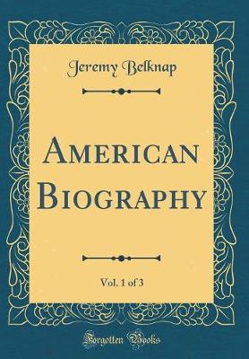 Book cover for American Biography, Vol. 1 of 3 (Classic Reprint)
