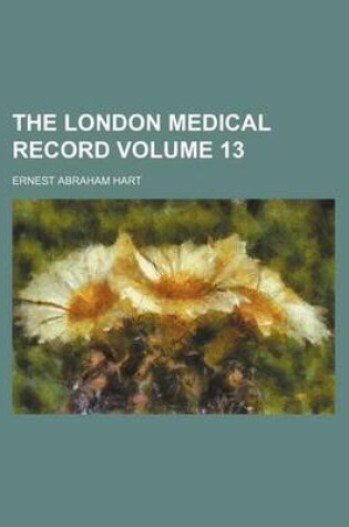 Cover of The London Medical Record Volume 13