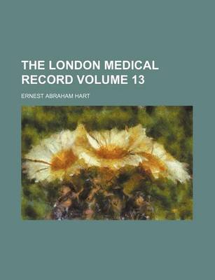 Book cover for The London Medical Record Volume 13