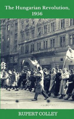 Book cover for The Hungarian Revolution, 1956