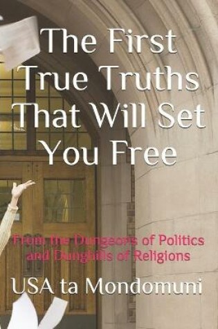 Cover of The First True Truths That Will Set You Free