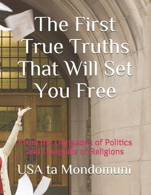 Book cover for The First True Truths That Will Set You Free