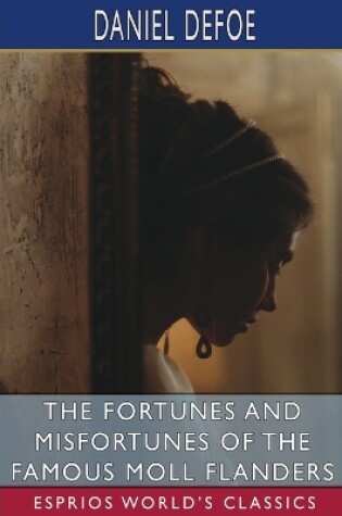 Cover of The Fortunes and Misfortunes of the Famous Moll Flanders (Esprios Classics)