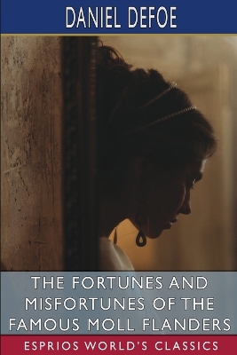 Book cover for The Fortunes and Misfortunes of the Famous Moll Flanders (Esprios Classics)
