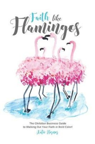 Cover of Faith Like Flamingos