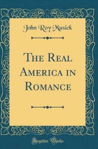 Cover of The Real America in Romance (Classic Reprint)