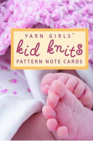 Cover of The Yarn Girls' Kid Knits Pattern Note Cards