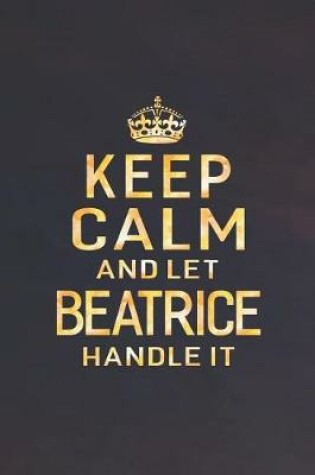 Cover of Keep Calm and Let Beatrice Handle It