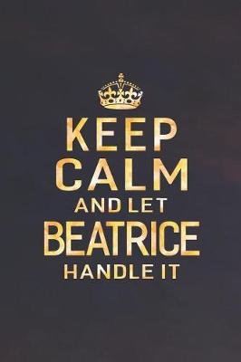 Book cover for Keep Calm and Let Beatrice Handle It