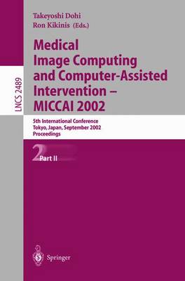 Cover of Medical Image Computing and Computer-Assisted Intervention - Miccai 2002