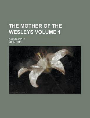 Book cover for The Mother of the Wesleys; A Biography Volume 1