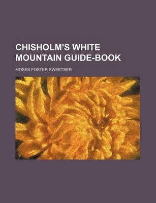 Book cover for Chisholm's White Mountain Guide-Book