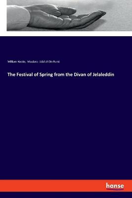 Book cover for The Festival of Spring from the Divan of Jelaleddin