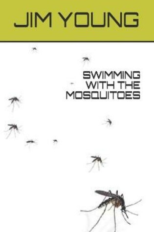 Cover of Swimming with the Mosquitoes