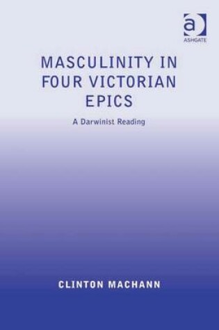 Cover of Masculinity in Four Victorian Epics