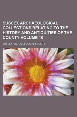 Cover of Sussex Archaeological Collections Relating to the History and Antiquities of the County (Volume 30)