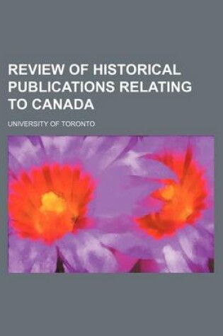 Cover of Review of Historical Publications Relating to Canada (Volume 11)