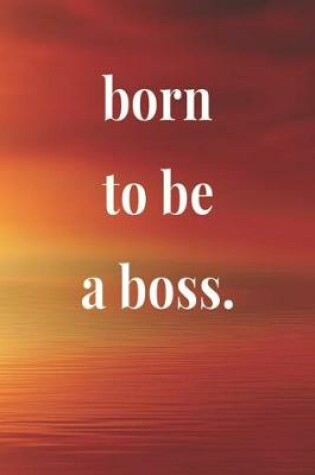 Cover of Born To Be A Boss