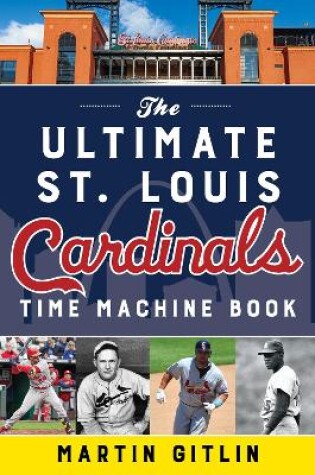 Cover of The Ultimate St. Louis Cardinals Time Machine Book