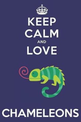 Cover of Keep Calm And Love Chameleons