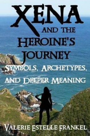 Cover of Xena and the Heroine's Journey