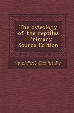 Cover of The Osteology of the Reptiles - Primary Source Edition