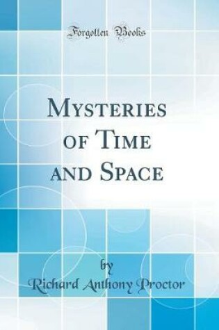 Cover of Mysteries of Time and Space (Classic Reprint)