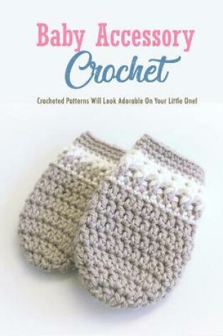 Cover of Baby Accessory Crochet