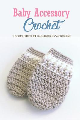 Book cover for Baby Accessory Crochet