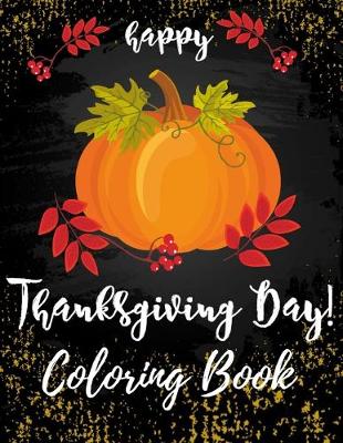Book cover for Happy Thanksgiving Day! Coloring Book
