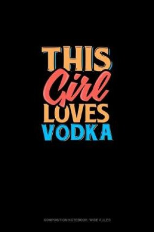 Cover of This Girl Loves Vodka