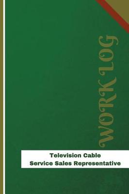 Book cover for Television Cable Service Sales Representative Work Log