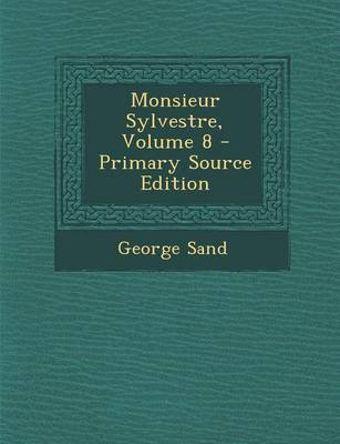Book cover for Monsieur Sylvestre, Volume 8 - Primary Source Edition