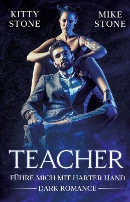 Book cover for Teacher - F�hre mich mit harter Hand