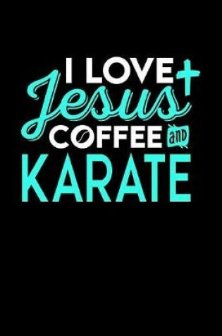 Cover of I Love Jesus Coffee and Karate