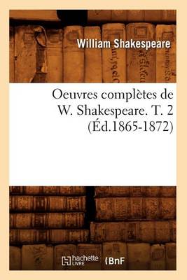 Cover of Oeuvres Completes de W. Shakespeare. T. 2 (Ed.1865-1872)