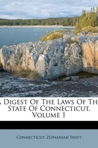 Cover of A Digest of the Laws of the State of Connecticut, Volume 1