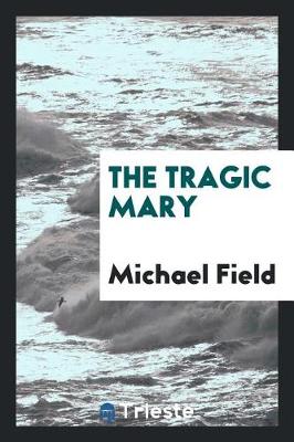 Book cover for The Tragic Mary