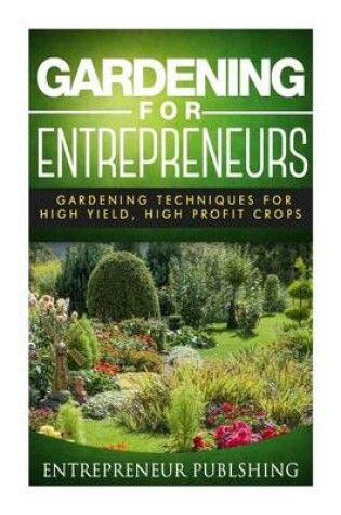 Cover of Gardening For Entrepreneurs