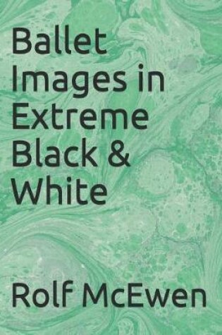 Cover of Ballet Images in Extreme Black & White