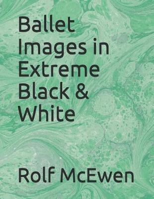 Book cover for Ballet Images in Extreme Black & White