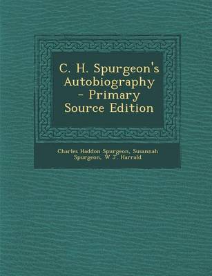 Book cover for C. H. Spurgeon's Autobiography - Primary Source Edition