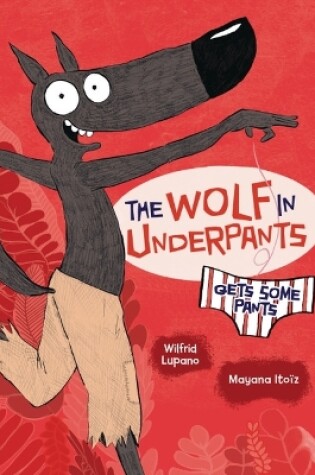 Cover of The Wolf in Underpants Gets Some Pants