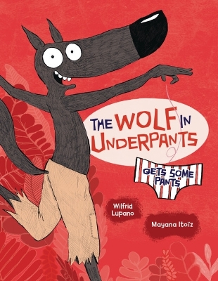 Book cover for The Wolf in Underpants Gets Some Pants